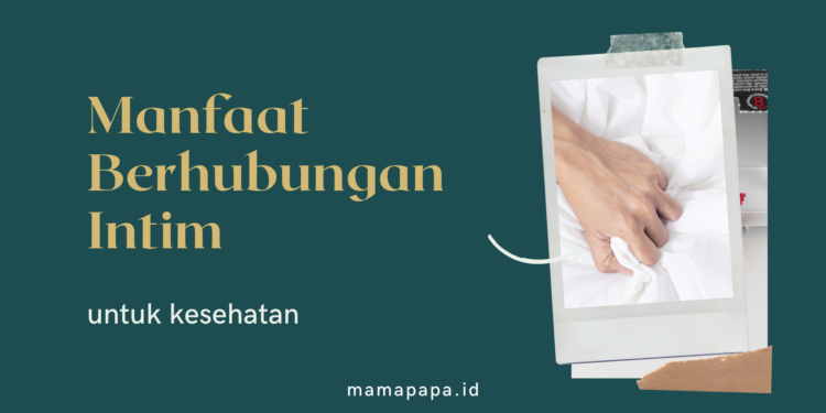 Manfaat Berhubungan Intim Yang Teratur Bagi Kesehatan Mamapapa Id