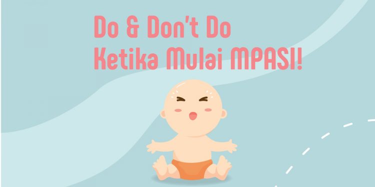 Do & Don’t Do Ketika Mulai MPASI!
