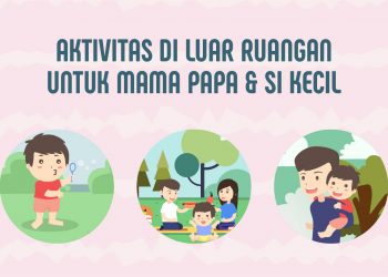 Aktivitas Di Luar Ruangan untuk Mama Papa & Si Kecil