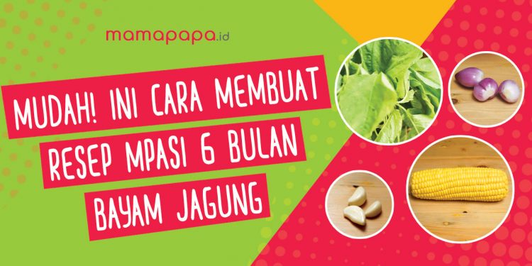 Mudah! Ini Cara Mudah Membuat Resep MPASI Bayi 6 Bulan Bayam Jagung