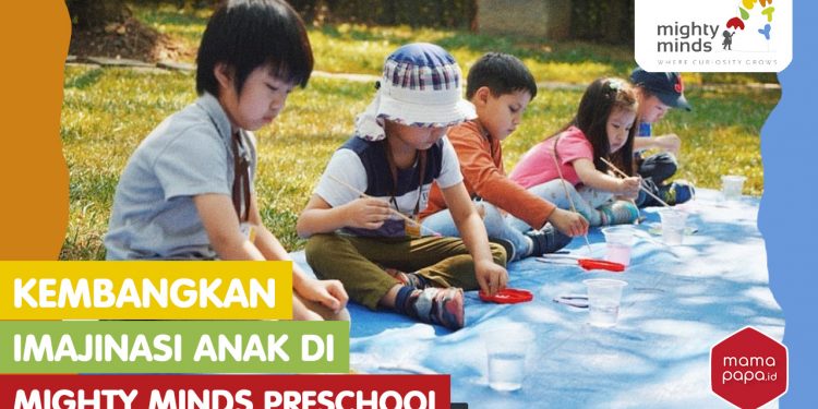 KEMBANGKAN IMAJINASI ANAK DI MIGHTY MINDS PRESCHOOL