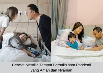 Cermat Memilih Tempat Bersalin saat Pandemi yang Aman dan Nyaman