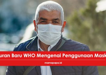 Jangan Abai, Ini Aturan Pemakaian Masker Terbaru dari WHO!