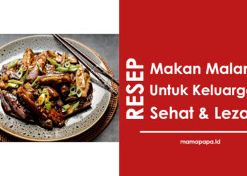 6 Resep Makan Malam Untuk Keluarga, Sehat dan Lezat !