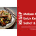 6 Resep Makan Malam Untuk Keluarga, Sehat dan Lezat !