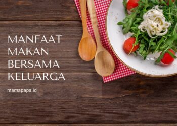 Jangan Lewatkan! Ini Manfaat Makan Bersama Keluarga