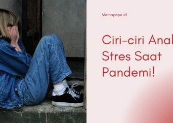 Ma, Waspada Ciri Anak Stres Saat Pandemi!