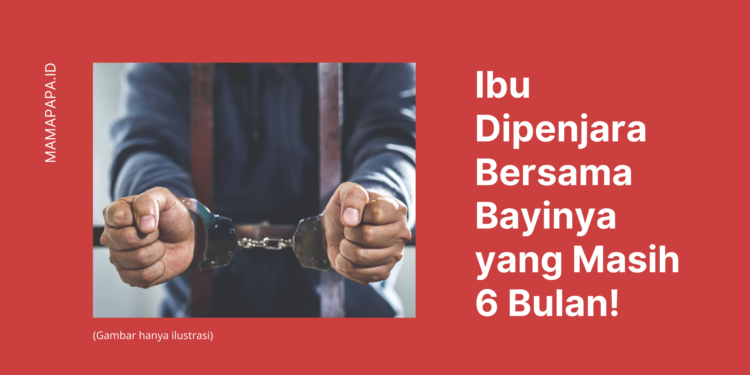 ibu dan bayi dipenjara
