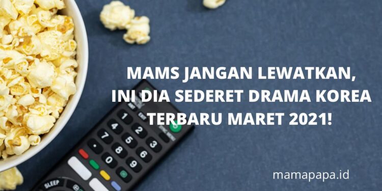 Mams Jangan Lewatkan, Ini Dia Drama Korea Terbaru Maret 2021!