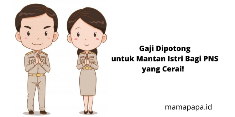 Wah, Aturan PNS Cerai Gaji Dipotong untuk Mantan Istri?!
