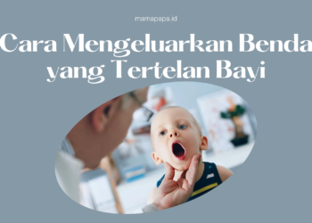 cara mengeluarkan benda yang tertelan bayi