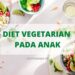 Diet Vegetarian pada Anak