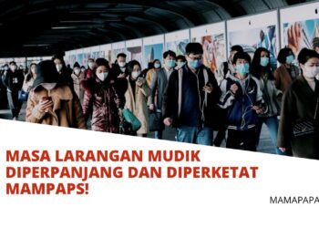 Masa Larangan Mudik Diperpanjang dan Diperketat Mampaps!