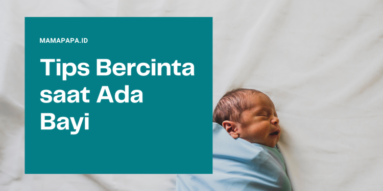 Bercinta saat Ada Bayi