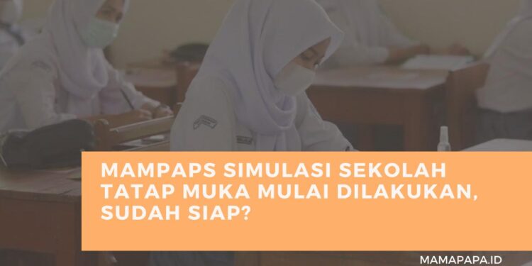 Mampaps Simulasi Sekolah Tatap Muka Mulai Dilakukan, Sudah Siap?