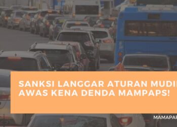 Sanksi Mudik, Langgar Kena Denda Mampaps!