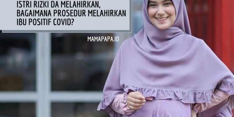 Istri Rizki DA Positif Covid Saat Melahirkan, Bagaimana Prosedurnya?