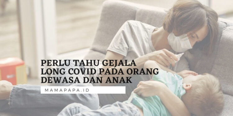 Perlu Tahu Gejala Long Covid pada Orang Dewasa dan Anak