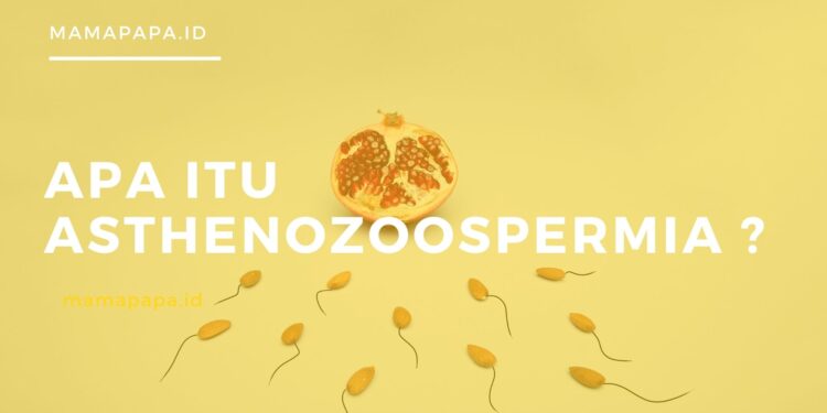 Kenali Asthenozoospermia yang Menghambat Kesuburan Pria!