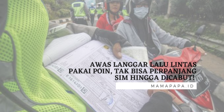 Awas Langgar Lalu Lintas Pakai Poin, Tak Bisa Perpanjang SIM Hingga Dicabut!
