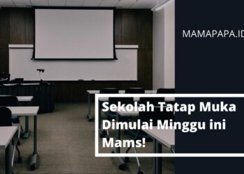 Sekolah Tatap Muka Dimulai Minggu Ini Mams!