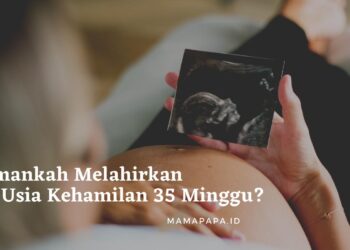 Amankah Melahirkan di Usia Kehamilan 35 Minggu? Cari Tahu, Yuk!