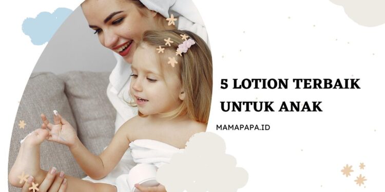 Mams, Si Kecil Mulai Main di Luar? Ini 5 Lotion Anak Terbaik!