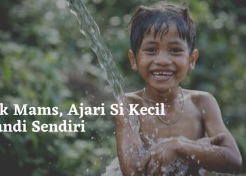 Yuk Mams, Ajari Si Kecil Mandi Sendiri