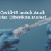 Vaksin Covid-19 untuk Anak Sudah Bisa Diberikan Mams!