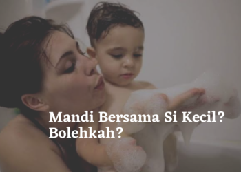 Mandi Bersama Si Kecil? Bolehkah?