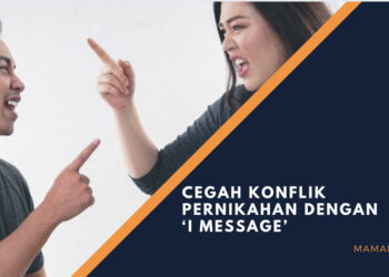 Cegah Konflik Pernikahan dengan ‘I Message’